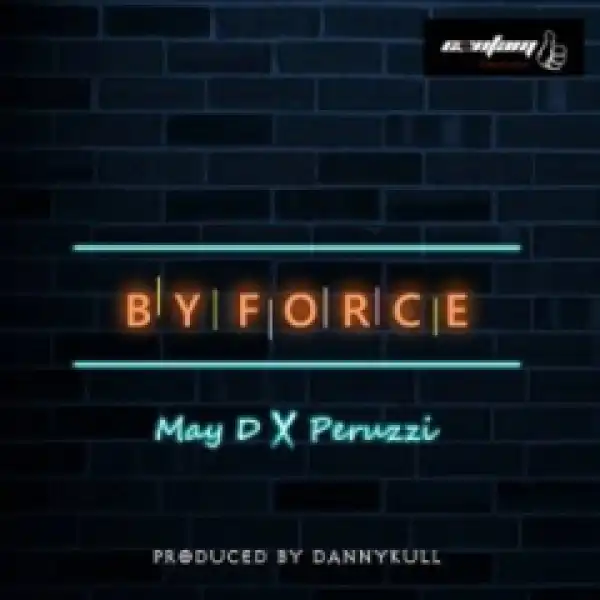 May D - By Force ft Peruzzi